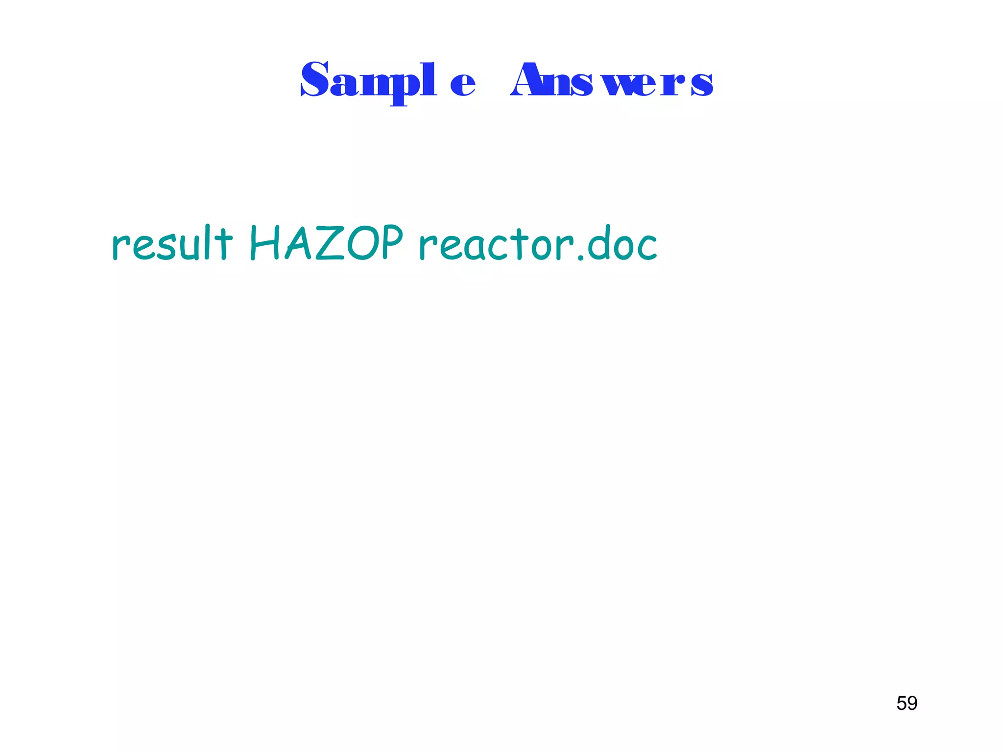59 
Sampl e Answers 
result HAZOP reactor.doc 
 