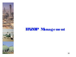 60 
HAZOP Management 
 