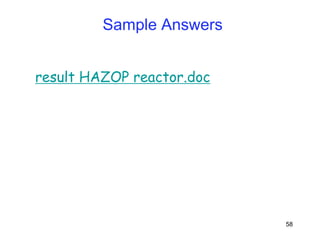 58
Sample Answers
result HAZOP reactor.doc
 