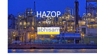 HAZOP 
by 
www.abhisam.com 
 