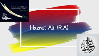 Hazrat Ali (R.A).pptx