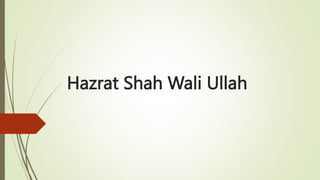 Hazrat Shah Wali Ullah
 