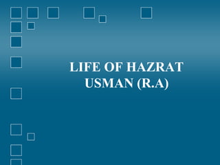 Hazrat R Hazrat usman (R.A) by waqas malik | PPTX