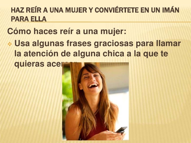 Haz reír a una mujer y conviértete en