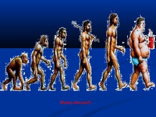 Homo obezus!!!
 