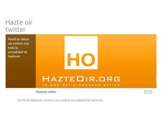 Hazte oir twitter - información