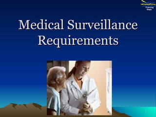 Medical Surveillance Requirements Training Dept. 