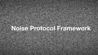 Noise Protocol Framework
 