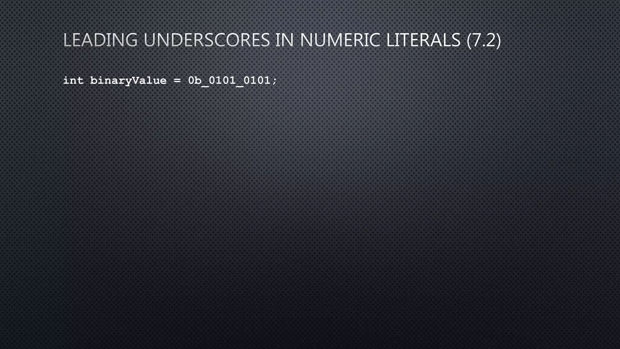 int binaryValue = 0b_0101_0101;
 