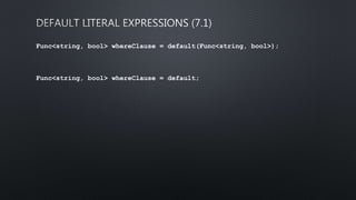 Func<string, bool> whereClause = default(Func<string, bool>);
Func<string, bool> whereClause = default;
 