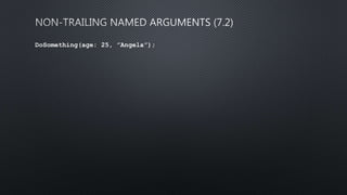 DoSomething(age: 25, ”Angela”);
 