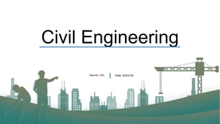 Civil Engineering
Reporter: XXX Date: 20XX.XX
 