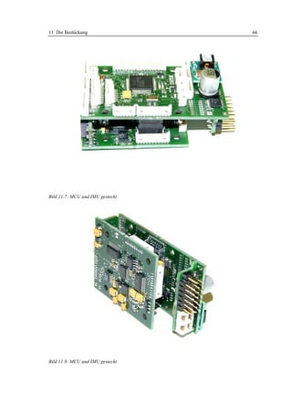 11 Die Bestückung                 66




Bild 11.7: MCU und IMU gesteckt




Bild 11.8: MCU und IMU gesteckt
 