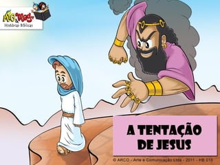 História Biblica  tentacao de-jesus