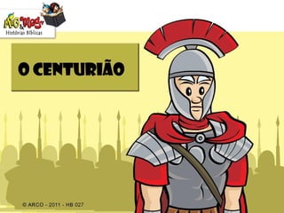  o centuriao