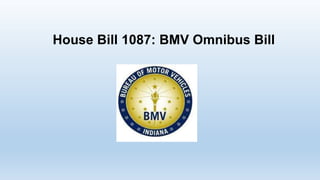 House Bill 1087: BMV Omnibus Bill
 