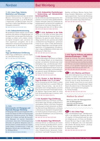 Nordsee                                                 Bad Meinberg
7.-9.9. Jnana Yoga, Vedanta,                            2.-16.9. Heilpraktiker Psychotherapie                   Bandhas und Mudras. Mantras, Yantras, Arati,
Meditation und Schweigen                                - Vorbereitung auf Amtsärztliche                        Kriyas. Kundalini Meditations- und Tiefenent-
Abstrakte Meditationstechniken über die höchste         Kenntnisprüfung                                         spannungstechniken. Faszinierende Workshops
Weisheit. Intensivseminar mit täglich bis zu            Das Berufsfeld des psychotherapeutischen Heil-          und Vorträge. Teilnahmevoraussetzung: Voriger
6 Meditationssitzungen zu je 20-40 Minuten,             praktikers ist mit einem hohen gesellschaftlichen       Besuch eines anderen Yoga-Vidya-Seminars.
2 Yogastunden und Mantra-Singen. Gute Vor-              Ansehen verbunden. Dieser Kurs wiederholt den           MZ 156 €; DZ 185 €; EZ 215 €; S/Z 133 €.
kenntnisse in Hatha-Yoga, Meditation und Yoga-          Ausbildungsstoff und bereitet dich sorgfältig auf
Philosophie erforderlich.                               die Prüfung mit ihren hohen Ansprüchen vor.
MZ 156 €; DZ 185 €; EZ 215 €; S/Z 133 €.                Beschreibung siehe Seite 237. SL: Werner Leben.
                                                        MZ 1079 €; DZ 1282 €; EZ 1492 €; S/Z 918 €.
7.-9.9. Selbstsicherheitstraining
Mit persönlichen Stärken arbeiten und sich selbst                7.-9.9. Aufatmen in der Stille
annehmen. Wir arbeiten mit Körperübungen, um            Tauche ein in die Stille und deine Seele atmet
die eigene Kraft und das eigene Durchsetzungs-          auf. Ein Wochenende der intensiven Einkehr und
vermögen zu erleben und zu stärken, nehmen              Meditation. Du gewinnst wieder Abstand zum
die eigenen Schwächen wahr und lernen mit               Alltag, hast Zeit für dich, sammelst deine Kräfte
ihnen angemessen umzugehen. Ziel ist der                und bekommst neue Perspektiven - gemeinsam
selbstsichere und konstruktive Umgang mit He-           einfach da sein. Sitzen in Stille, Gehmeditation,
rausforderungen. SL: Michael Büchel.                    meditative Yogastunden, kurze Vorträge und Ge-
MZ 156 €; DZ 185 €; EZ 215 €; S/Z 133 €.                legenheiten zu Einzelgesprächen, Grundkennt-
                                                        nisse in Yoga und Meditation hilfreich aber nicht
7.-9.9.                                                 Bedingung. SL: Maik Zessin.
Yoga und Meditation Einführung                          MZ 156 €; DZ 185 €; EZ 215 €; S/Z 133 €.
Erfahre Yoga und Meditation in all ihren Aspek-                                                                 7.-9.9. Yoga bei Arthrose und anderen
ten, siehe Beschreibung Seite 10.                       7.-9.9. Hormon Yoga                                     Gelenkserkrankungen – YLWB
MZ 117 €; DZ 146 €; EZ 176 €; S/Z 94 €.                 Erlebe die Wechseljahre als Chance zum Wachs-           Gerade bei Arthrose und anderen Gelenkser-
                                                        tum. Du erlangst Wissen um die körperlichen,            krankungen kann Yoga helfen. Lerne die Ursa-
                                                        geistigen und seelischen Veränderungen dieser           chen der Entstehung sowie das Beschwerdebild
                                                        Lebensphase. Yoga- und Atemübungen erleich-             von Arthrose und anderen Gelenksbeschwerden
                                                        tern dir den Umgang mit möglichen Symptomen.            kennen, um mit speziellen Yogaübungen darauf
                                                        Hormonelle Ungleichgewichte können durch ge-            einzugehen. Beschreibung siehe Seite 179.
                                                        zielte Asanas, Atemübungen und Energielenkun-           MZ 156 €; DZ 185 €; EZ 215 €; S/Z 133 €.
                                                        gen balanciert werden. Mit Meditation und Man-
                                                        tra-Singen. SL: Edith Schumann.                                 7.-9.9. Mantras und Gitarre
                                                        MZ 156 €; DZ 185 €; EZ 215 €; S/Z 133 €.                Lerne, deine Lieblingsmantras auf der Gitarre zu
                                                                                                                begleiten. In diesem Seminar werden dir die
                                                        7.-9.9. Piraten in Bad Meinberg -                       grundlegenden Akkorde, verschiedene Anschlag-
                                                        Yoga für Kinder 3-6 / 7-12 Jahre                        techniken und die nötige Harmonielehre ver-
                                                        Bist du mutig genug, dich den Piraten zu stellen        mittelt. Darüber hinaus lernst du auch deinen
                                                        und am Ende selbst einer zu werden? Wild und            Gesang zu optimieren. Voraussetzungen: Eigene
                                                        verwegen, listig und schlau - das sind die Ei-          Gitarre, Grundkenntnisse im Gitarrespielen. Für
                                                        genschaften einen richtigen Kapitäns und seiner         Anfänger und Fortgeschrittene geeignet.
                                                        Crew. Du lernst die echten Piratenregeln kennen.        SL: Thomas Hundsalz.
                                                        Die täglichen Yoga-Stunden geben dir richtig            MZ 156 €; DZ 185 €; EZ 215 €; S/Z 133 €.
                                                        Kraft, die Herausforderungen zu meistern. siehe
                                                        Seite 12. MZ 75 €; DZ 90 €; S/Z 57 €.

                                                        7.-9.9. Kundalini Yoga Einführung                          Kennst du schon den Bildungsgutschein
                                                        Gründliche Einführung in die Theorie und Praxis
                                                                                                                   oder die Bildungsprämie?
                                                        des Kundalini Yoga. Vorträge und Workshops zu
                                                                                                                   Lasse dich von Rita beraten:
                                                        verschiedenen Themen. In der Praxis: Pranayama
                                                                                                                   05234/87-2117 oder siehe Seite 247!
7.-12.9.                                                (Atemübungen), einfache Variationen von Band-
Intensivwoche mit Klangyoga und                         has, Mantras, Energie-Meditationen und Asanas
Ayurveda Massage-Workshop                               in Verbindung mit besonderen Energietechniken.
Im Klangyoga erfährst du die energetischen Wir-         Zur Erhöhung deines Energieniveaus, zur Reini-                  7.-9.9. Urban Yoga
kungen der Asanas mit Hilfe von Schwingungen            gung Deines Astralkörpers und zur Erweiterung           Yoga im Großstadtdschungel - Überlebensstra-
ausgesuchter Musikinstrumente. Die Klänge               deines Bewusstseins.                                    tegien in der städtischen Umgebung. Wie kann
dringen tief in Körper und Seele. Bei Ayurvedi-         MZ 126 €; DZ 155 €; EZ 185 €; S/Z 103 €.                ich umgehen mit Herausforderungen der urba-
schen Massagen mit warmen Kräuterölen                                                                           nen Umgebung wie z. B. Stress und Reizüber-
unterstützen diese deine Tiefenentspannung.             7.-9.9. Kundalini Yoga Mittelstufe                      flutung? Wie kann Yoga mir dabei helfen? Ein
Verbunden mit geführter Klangreise sowie in-            Intensives Seminar zur Erweckung der inneren            Seminar für Menschen, die in der Stadt leben
tensivem Atmen ist dieses Seminar ein inspirie-         Energie, Erweiterung des Bewusstseins und Ent-          oder arbeiten. Mit Vortrag, Partner- und Grup-
rendes Erlebnis. Grundkenntnisse in Yoga und            faltung des vollen Potentials. Asanas: längeres         penübungen sowie Rollenspielen.
Meditation hilfreich aber nicht Bedingung,              Halten, spezielle Atem- und Konzentrationstech-         SL: Rama Shakti Brall.
SL: Wolfgang Meisel.                                    niken, fortgeschrittenere Variationen. Fortge-          MZ 156 €; DZ 185 €; EZ 215 €; S/Z 133 €.
MZ 357 €; DZ 429 €; EZ 504 €; S/Z 299 €.                schrittenere machtvolle Pranayama Techniken.



102                         Tagesablauf, Seminarbeginn und -ende: Seite 19. Seminarleiter: Seite 138. Alle Seminare mit Meditation, Mantra-Singen und Yogastunden.
 