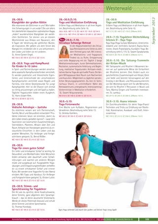 Westerwald




                                                                                                                                                                    September 2012
28.-30.9.                                             28.-30.9./5.10.                                           28.-30.9.
Klangbilder der großen Göttin                         Yoga und Meditation Einführung                            Yoga und Meditation Einführung
Wie resonieren die Göttinnen in uns? Wie hallen       Erfahre Yoga und Meditation in all ihren Aspek-           Erfahre Yoga und Meditation in all ihren Aspek-
ihre Schwingungen in uns wider? Die von alters        ten, Beschreibung siehe Seite 10.                         ten. Beschreibung siehe Seite 10.
her überlieferten klassischen südindischen Ragas      28.9.-30.9.: MZ 117 €; DZ 146 €; EZ 176 €; S/Z 94 €.      MZ 117 €; DZ 146 €; EZ 176 €; Z/Womo 94 €.
„malen“ wunderschöne Klangbilder der weibli-          28.9.-5.10.: MZ 379 €; DZ 480 €; EZ 585 €; S/Z 298 €.
chen Gottheiten. Sie dienen uns an diesem                                                                       28.9.-7.10. Yogalehrer Weiterbildung
Wochenende aus Anlass von Navaratri, den                    28.9.-7.10.                                         Intensiv D - Raja Yoga
9 Tagen der Verehrung der göttlichen Mutter,          Shivalaya Schweige Retreat                                Raja Yoga (Yoga Sutras), Meditation, Unterrichts-
als Inspiration. Wir gebem uns dem Strom des                       In der Abgeschiedenheit des Shiva-           didaktik und -techniken, Sanskrit, Asana-Varia-
Klanges hin, entdecken die in uns schlummern-                      laya Retreatzentrums fühlst du dich          tionen, Shank Prakshalama, Kundalini Yoga. Be-
den Lieder und teilen sie mit anderen.                             dem Himmel ganz nah. Mit intensi-            schreibung siehe S. 173. SL: Swami Saradananda.
SL: Anne-Careen Engel.                                             ver Meditations- und Yogapraxis              MZ 625 €; DZ 755 €; EZ 890 €; Z/Womo 521 €.
MZ 156 €; DZ 185 €; EZ 215 €; S/Z 133 €.                           findest du zu Ruhe, Entspannung
                                                      und tiefer Begegnung mit dir. Täglich 3 lange             30.9.-3.10. Die Satsang-Trommeln
28.-30.9. Yoga und Kampfkunst                         Meditationssitzungen, kurze Gehmeditationen,              der Kirtan-Musik
für Kinder 6-10 Jahre                                 Rezitation, systematische Anleitung und Beglei-           Mit Taktsprache und Rhythm`n`Movement ler-
In Spiel- und Partnerübungen werden verschie-         tung, meditative Yogastunden. Achtsam-medi-               nen wir auf spielerische Weise die Einfachheit
dene asiatische Kampfkunsttechniken vermittelt.       tatives Karma Yoga als spirituelle Praxis. Die län-       der Rhythmik kennen. Dies fördert auch ein
Es werden praktische und theoretische Eigen-          gere Mittagspause lässt Raum zum Nachwirken               ganzheitliches Zusammenspiel von Körper, Geist
heiten und Unterschiede der verschiedenen             und Ausruhen. Möglichkeit zu täglichen persön-            und Seele und bereitet hervorragend auf den
Kampfsportarten vermittelt sowie Regeln und           lichen Beratungsgesprächen. Du bist im Semi-              Einstieg in den Musik- und Perkussionsunterricht
Fairness, eine kleine Gesetzeskunde für junge         narhaus Shanti, in unmittelbarer Nähe des                 vor. Der Workshop eignet sich für alle Menschen,
Kampfsportler. Hier ist die Chance sich einmal        Retreatzentrums untergebracht. Intensivseminar.           die sich für Rhythm`n`Percussion in Musik und
so richtig anzustrengen und viel Spaß zu haben.       Vorkenntnisse in Meditation erforderlich.                 Tanz, Mantra-Singen und Trommeln interessie-
Tägliche Yogastunden bilden einen Ausgleich.           SL: Swami Nirgunananda.                                  ren. SL: Lambuji.
SL: Hans-Jürgen Klee.                                 MZ 616 €; DZ 746 €; EZ 881 €; S/Z 512 €.                  MZ 201 €; DZ 245 €; EZ 290 €; Z/Womo 167 €.
MZ 75 €; DZ 90 €; S/Z 57 €.
                                                      30.9.-5.10.                                               30.9.-3.10. Asana intensiv
28.-30.9.                                             Yoga Ferienwoche                                          Ein Durchbrucherlebnis für deine Yoga-Praxis!
Vedische Astrologie - Jyotisha                        Eine Woche zum Aufladen, Regenerieren und                 Techniken und Tricks zur Erhöhung von Flexibi-
Du möchtest wissen wie sich Partnerschaft,            Verwöhnen. Beschreibung siehe Seite 13.                   lität, Koordination, Ausdauer und Kraft. Inten-
Familie, Beruf und Gesundheit entwickeln? Pro-        SL: Ambika Koehlers.                                      sivseminar.
bleme erkennen bevor sie eintreten, damit du          MZ 283 €; DZ 355 €; EZ 430 €; S/Z 225 €.                  MZ 170 €; DZ 213 €; EZ 258 €; Z/Womo 135 €.
dein Leben kreativ gestalten kannst? – Lasse dich
faszinieren von kosmischen Zusammenhängen,
Sternbildern, Planeten, Wissen über Zeit und
Raum. Anhand von Horoskopen gewinnst du er-
staunliche Einsichten in dein Leben und das
anderer Menschen. Für Anfänger und Fortge-
schrittene geeignet. SL: Bernd Rößler.
MZ 156 €; DZ 185 €; EZ 215 €; S/Z 133 €.

28.-30.9.
Yoga für einen guten Schlaf
Ein tiefer und erholsamer Schlaf ist wichtig für
Gesundheit und Wohlbefinden. Viele Menschen
leiden zeitweise oder dauerhaft unter Schlaf-
störungen und wachen am anderen Morgen
müde und ausgelaugt auf. Ausgewählte Yoga-
übungen und Entspannungsmethoden verhelfen
dir zu einem erholsamen Schlaf und innerer
Ruhe. Wir werden eine Yogareihe für den Abend
einüben. Mit Tipps und Handout. Für Anfänger
und Fortgeschrittene geeignet. SL: Kirsten Lutter.
MZ 156 €; DZ 185 €; EZ 215 €; S/Z 133 €.

28.-30.9. Stimm- und
Sprechtraining für Yogalehrer
Die Art wie du sprichst, deine Ausdrucksweise,
deine Stimme, ganz allgemein dein Sprachge-
brauch - das ist deine akustische Visitenkarte.
Werde dir dieses Potentials bewusst und schule
deine Stimme und deine Sprechweise.
SL: Thomas Hundsalz.
MZ 156 €; DZ 185 €; EZ 215 €; S/Z 133 €.              Agro-Yoga verbindet und macht den großen und kleinen Yogis riesig Spaß!



Anmeldeformular s. letzte Seite. Telefonische Info und Anmeldung täglich 8-20 Uhr: BM 05234 / 87-0 · WW 02685 / 8002-0 · NO 04426 / 90416-10                  109
 