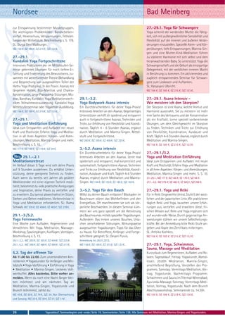 Nordsee                                                                                                          Bad Meinberg
zur Entspannung bestimmter Muskelgruppen.                                                                        27.-29.1. Yoga für Schwangere
Die wichtigsten Problembilder: Bandscheiben-                                                                     Yoga schenkt der werdenden Mutter die Fähig-
vorfall, Hexenschuss, Verspannungen, Fehlstel-                                                                   keit, sich mit außergewöhnlicher Sensibilität und
lungen der Wirbelsäule. Beschreibung s. S. 178.                                                                  Flexibilität auf die inneren und äußeren Verän-
SL: Durga Devi Wallburger.                                                                                       derungen einzustellen. Spezielle Atem- und Kör-
MZ 156 €; DZ 185 €; EZ 215 €; S/Z 133 €.                                                                         perübungen, tiefe Entspannungen, Mantra-Sin-
                                                                                                                 gen und eine Mutter-Kind-Meditation führen
27.-29.1.                                                                                                        zu stärkerer Harmonie mit sich selbst und dem
Kundalini Yoga Fortgeschrittene                                                                                  heranwachsenden Baby. So unterstützt Yoga die
Intensives Praktizieren der im Mittelstufen-Se-                                                                  Schwangerschaft und die Geburt als einzigartige
minar gelernten Übungen für noch tiefere Er-                                                                     Gelegenheit, mit der weiblichen inneren Macht
fahrung und Erweiterung des Bewusstseins, zu-                                                                    in Berührung zu kommen. Ein aktivierendes und
sammen mit weiterführender Theorie (Behandlung                                                                   zugleich entspannendes Seminar für Schwan-
und Besprechung von ausgewählten Teilen der                                                                      gere zum Loslassen und Auftanken.
Hatha Yoga Pradipika). In der Praxis: Asanas mit                                                                 SL: Katyayani Ulbricht.
längerem Halten, Bija-Mantras und Chakra-                                                                        MZ 156 €; DZ 185 €; EZ 215 €; S/Z 133 €.
Konzentration, lange Pranayama-Sitzungen, Mu-
dras, Bandhas, Kundalini Yoga Meditationstech-           29.1.-3.2.                                              27.-29.1. Asana Intensiv -
niken. Teilnahmevoraussetzung: Kundalini Yoga            Yoga Bodywork Asana intensiv                            Wie meistere ich den Skorpion?
Mittelstufenseminar oder Yogalehrer Ausbildung.          Ein Durchbrucherlebnis für deine Yoga-Praxis!           Der Skorpion ist eine Asana, welche Anmut und
MZ 156 €; DZ 185 €; EZ 215 €; S/Z 133 €.                 Intensives Arbeiten an den Asanas. Gegenseitiges        Harmonie ausstrahlt. Sie zu meistern ist mehr
                                                         Unterstützen verhilft dir spielend und entspannt        eine Sache des Vertrauens und der Konzentration
27.-29.1.                                                auch in fortgeschrittene Asanas. Techniken und          als ein Kraftakt. Lerne speziell vorbereitende
Yoga und Meditation Einführung                           Tricks zur Erhöhung von Flexibilität und Koordi-        Übungen, um dein Gleichgewicht im Skorpion
Ideal zum Entspannen und Aufladen mit neuer              nation. Täglich 4 - 6 Stunden Asanas, ergänzt           zu finden. Techniken und Tricks zur Erhöhung
Kraft und Positivität. Erfahre Yoga und Medita-          durch Meditation und Mantra-Singen. Mittel-             von Flexibilität, Koordination, Ausdauer und
tion in all ihren Aspekten: Körper- und Atem-            stufe und Fortgeschrittene.                             Kraft. Täglich 4-6 Stunden Asanas, ergänzt durch
übungen, Meditation, Mantra-Singen und mehr.             MZ 283 €; DZ 355 €; EZ 430 €; S/Z 225 €.                Meditation und Mantra-Singen.
Beschreibung s. S. 10.                                                                                           MZ 156 €; DZ 185 €; EZ 215 €; S/Z 133 €.
MZ 117 €; DZ 146 €; EZ 176 €; S/Z 94 €.                  3.-5.2. Asana intensiv
                                                         Ein Durchbrucherlebnis für deine Yoga-Praxis!           27.-29.1./3.2.
     29.1.-.2.1                                          Intensives Arbeiten an den Asanas. Lerne mal            Yoga und Meditation Einführung
Meditationsretreat                                       spielerisch und entspannt, mal konzentriert und         Ideal zum Entspannen und Aufladen mit neuer
Im Verlauf dieser 5 Tage wird sich deine Praxis          systematisch, fortgeschrittene Asanas. Techniken        Kraft und Positivität. Erfahre Yoga und Meditation
auf 9 Stunden ausdehnen. Du erhältst Unter-              und Tricks zur Erhöhung von Flexibilität, Koordi-       in all ihren Aspekten: Körper- und Atemübungen,
stützung, deine geeignete Technik zu finden.             nation, Ausdauer und Kraft. Täglich 4-6 Stunden         Meditation, Mantra-Singen und mehr. S. S. 10.
Auch wenn du bereits seit Jahren als geübter             Asanas, ergänzt durch Meditation und Mantra-            27.-29.1.: MZ 117 €; DZ 146 €; EZ 176 €; S/Z 94 €.
Meditierender mit einer eigenen Technik medi-            Singen. MZ 126 €; DZ 155 €; EZ 185 €; S/Z 103 €.        27.1.-3.2.: MZ 379 €; DZ 480 €; EZ 585 €; S/Z 298 €.
tierst, bekommst du viele praktische Anregungen
und Inspiration, deine Praxis zu vertiefen und           3.-5.2. Yoga für den Bauch                              27.-29.1. Yoga und Reiki
zu erweitern. Du kannst abwechselnd im Sitzen,           Willst du deinen Bauch entlasten? Blockaden im          Für in Reiki Eingeweihte (mind. Stufe I) der west-
Stehen und Gehen meditieren. Vorkenntnisse in            Bauchraum stören das Wohlbefinden und den               lichen und der japanischen Linie. Wir praktizieren
Yoga und Meditation erforderlich. SL: Rama               Energiefluss. Oft manifestieren sie sich als kör-       täglich Reiki und Yoga, tauschen unsere Erfah-
Schwab. MZ 335 €; DZ 408 €; EZ 483 €; S/Z 278 €.         perliche Beschwerden. In diesem Seminar küm-            rungen aus, vertiefen und erweitern diese, fri-
                                                         mern wir uns ganz speziell um die Aktivierung           schen Wissen auf. Reiki und Yoga ergänzen sich
29.1.-3./5.2.                                            des Bauchraumes mittels spezieller Yogaübungen.         auf wundervolle Weise. Durch gegenseitige An-
Yoga Ferienwoche                                         Außerdem: Das Innere unseres Bauches, Ursa-             wendungen stärken wir unsere Selbstheilungs-
Eine Woche zum Aufladen, Regenerieren und                chen verschiedener Störungen, Wirkungsweise             kräfte. Bei der Anmeldung bitte Reiki-Stufe an-
Verwöhnen. Mit Yoga, Meditation, Massage-                ausgesuchter Yogaübungen. Tipps für das Üben            geben und Kopie des Zertifikats mitbringen.
Workshop, Spaziergängen, Ausflügen, Vorträgen.           zu Hause. Für Betroffene, Anfänger und Fortge-          SL: Ambika Koehlers.
Beschreibung s. S. 13.                                   schrittene geeignet. SL: Devani Purvis.                 MZ 156 €; DZ 185 €; EZ 215 €; S/Z 133 €.
29.1.-3.2.: MZ 283 €; DZ 355 €; EZ 430 €; S/Z 225 €.     Anmeldung bis 26.01.2012.
29.1.-5.2.: MZ 390 €; DZ 488 €; EZ 586 €; S/Z 313 €.     MZ 156 €; DZ 185 €; EZ 215 €; S/Z 133 €.                27.-29.1. Yoga, Schwimmen,
                                                                                                                 Sauna, Massage und Meditation
5.2. Tag der offenen Tür                                                                                         Kurzurlaub zum Regenerieren, Aufladen und Re-
Ab 11.00 bis 22.00. Zum unverbindlichen Ken-                                                                     laxen. Tagesablauf: Freitag: Yogastunde, Abend-
nenlernen • Yogastunden für Anfänger und Mit-                                                                    essen. 20.00h Meditation, Mantra-Singen,
telstufe • Yoga-Vorführung • Einführung in Yoga                                                                  anschließend Begrüßung, Vorstellen des Pro-
• Meditation • Mantra-Singen. Leckeres Voll-                                                                     gramms. Samstag: Vormittags Meditation, Vor-
wertbuffet. Alles kostenlos. Bitte vorher an-                                                                    trag, Yogastunde. Nachmittags Programm:
melden. Wenn du noch eine Nacht länger blei-                                                                     Schwimmen und Sauna im Thermal-Mineralbad;
ben möchtest und am nächsten Tag an                                                                              Ayurveda-Massage. Sonntag: Vormittags Medi-
Meditation, Mantra-Singen, Yogastunde und                                                                        tation, Vortrag, Yogastunde. Nach dem Brunch
Brunch teilnimmst, zahlst du:                                                                                    Abschlussworkshop. Seminarende ca. 14.30h.
MZ 45 €, DZ 60 €, EZ 74 €, S/Z 34; Nur Übernachtung                                                              MZ 159 €; DZ 188 €; EZ 218 €; S/Z 136 €.
und Satsang: MZ 23 €, DZ 30 €, EZ 37, S/Z 17 €.



26                           Tagesablauf, Seminarbeginn und -ende: Seite 19. Seminarleiter: Seite 138. Alle Seminare mit Meditation, Mantra-Singen und Yogastunden.
 