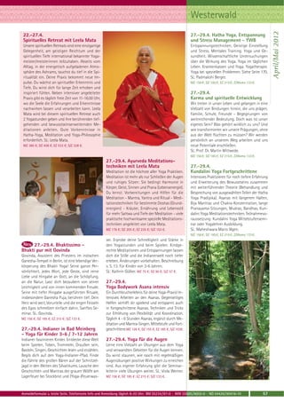 Westerwald




                                                                                                                                                                   April/Mai 2012
 22.-27.4.                                                                                                    27.-29.4. Hatha Yoga, Entspannung
 Spirituelles Retreat mit Leela Mata                                                                          und Stress Management - YWB
 Unsere spirituellen Retreats sind eine einzigartige                                                          Entspannungstechniken. Geistige Einstellung
 Gelegenheit, am geistigen Reichtum und der                                                                   und Stress. Mentales Training. Yoga und Ge-
 spirituellen Tiefe international bekannter Yoga-                                                             sundheit. Wissenschaftliche Untersuchungen
 meister/meisterinnen teilzuhaben. Abseits vom                                                                über die Wirkung des Yoga. Yoga im täglichen
 Alltag, in der energetisch aufgeladenen Atmo-                                                                Leben. Krankenkassen und Yoga. Yogatherapie.
 sphäre des Ashrams, tauchst du tief in die Spi-                                                              Yoga bei speziellen Problemen. Siehe Seite 170.
 ritualität ein. Deine Praxis bekommt neue Im-                                                                SL: Padmakshi Berger.
 pulse. Du wächst an spiritueller Erkenntnis und                                                              MZ 156 €; DZ 185 €; EZ 215 €; Z/Womo 133 €.
 Tiefe. Du wirst dich für lange Zeit erhoben und
 inspiriert fühlen. Neben intensiver angeleiteter                                                             27.-29.4.
 Praxis gibt es täglich freie Zeit von 11-16.00 Uhr,                                                          Karma und spirituelle Entwicklung
 wo die Seele die Erfahrungen und Erkenntnisse                                                                Wir treten in unser Leben und gelangen in eine
 nachwirken lassen und verarbeiten kann. Leela                                                                Vielzahl von Bindungen hinein, die uns prägen.
 Mata wird bei diesem spirituellen Retreat auch                                                               Familie, Schule, Freunde - Begegnungen von
 2 Yogastunden geben und ihre berührenden tief-                                                               weitreichender Bedeutung. Doch was ist unser
 gehenden und bewusstseinserweiternden Me-                                                                    eigenes Sein? Was gehört wirklich zu uns? Und
 ditationen anleiten. Gute Vorkenntnisse in                                                                   wie transformieren wir unsere Prägungen, ohne
 Hatha-Yoga, Meditation und Yoga-Philosophie                                                                  aus der Welt flüchten zu müssen? Wir werden
 erforderlich. SL: Leela Mata.                                                                                persönlich an unserem Weg arbeiten und uns
 MZ 385 €; DZ 458 €; EZ 533 €; S/Z 328 €.                                                                     neue Potentiale erschließen.
                                                                                                              SL: Prof. Dr. Martin Mittwede.
                                                                                                              MZ 156 €; DZ 185 €; EZ 215 €; Z/Womo 133 €.
                                                       27.-29.4. Ayurveda Meditations-
                                                       techniken mit Leela Mata                               27.-29.4.
                                                       Meditation ist die höchste aller Yoga Praktiken.       Kundalini Yoga Fortgeschrittene
                                                       Meditation ist mehr als nur Schließen der Augen        Intensives Praktizieren für noch tiefere Erfahrung
                                                       und ruhiges Sitzen: Sie bedingt Harmonie in            und Erweiterung des Bewusstseins zusammen
                                                       Körper, Geist, Sinnen und Prana (Lebensenergie).       mit weiterführender Theorie (Behandlung und
                                                       Du lernst: Vorbereitungen und Hilfen für die           Besprechung von ausgewählten Teilen der Hatha
                                                       Meditation - Mantra, Yantra und Ritual - Medi-         Yoga Pradipika). Asanas mit längerem Halten,
                                                       tationstechniken für bestimmte Doshas (Grund-          Bija Mantras und Chakra-Konzentration, lange
                                                       energien) - Kräuter, Ernährung und Lebensstil          Pranayama-Sitzungen, Mudras, Bandhas, Kun-
                                                       für mehr Sattwa und Tiefe der Meditation - viele       dalini Yoga Meditationstechniken. Teilnahmevo-
                                                       praktische hochwirksame spezielle Meditations-         raussetzung: Kundalini Yoga Mittelstufensemi-
                                                       techniken angeleitet von Leela Mata.                   nar oder Yogalehrer Ausbildung.
                                                       MZ 176 €; DZ 205 €; EZ 235 €; S/Z 153 €.               SL: Maheshwara Mario Illgen.
                                                                                                              MZ 156 €; DZ 185 €; EZ 215 €; Z/Womo 133 €.
                                                       ser. Erprobe deine Schnelligkeit und Stärke in
      27.-29.4. Bhaktissimo -                          den Yogastunden und beim Spielen. Kindge-
Bhakti pur mit Govinda                                 rechte Meditationen und Entspannungen lassen
Govinda, Assistent des Priesters im indischen          dich die Stille und die Indianerwelt noch tiefer
Ganesha-Tempel in Berlin, ist eine lebendige Ver-      erleben. Änderungen vorbehalten. Beschreibung
körperung des Bhakti Yoga! Seine ganze Per-            s. S. 13. Für Kinder von 3-6 Jahren.
sönlichkeit, jedes Wort, jede Geste, sind reine        SL: Kathrin Gülker. MZ 75 €; DZ 90 €; S/Z 57 €.
Liebe und Hingabe an Gott, an die Schöpfung,
an die Natur. Lass’ dich bezaubern von seiner          27.-29.4.
Leichtigkeit und von innen kommenden Freude.           Yoga Bodywork Asana intensiv
Seine mit tiefer Hingabe ausgeführten Rituale,         Ein Durchbrucherlebnis für deine Yoga-Praxis! In-
insbesondere Ganesha Puja, berühren tief. Dein         tensives Arbeiten an den Asanas. Gegenseitiges
Herz wird weit, Vorurteile und die engen Fesseln       Helfen verhilft dir spielend und entspannt auch
des Egos schmelzen einfach dahin. Sanftes Se-          in fortgeschrittene Asanas. Techniken und Tricks
minar. SL: Govinda.                                    zur Erhöhung von Flexibilität und Koordination.
MZ 156 €; DZ 185 €; EZ 215 €; S/Z 133 €.               Täglich 4 - 6 Stunden Asanas, ergänzt durch Me-
                                                       ditation und Mantra-Singen. Mittelstufe und Fort-
27.-29.4. Indianer in Bad Meinberg                     geschrittene.MZ 126 €; DZ 155 €; EZ 185 €; S/Z 103€.
- Yoga für Kinder 3-6 / 7-12 Jahren
Indianer faszinieren Kinder. Entdecke diese Welt       27.-29.4. Yoga für die Augen
beim Spielen, Toben, Trommeln, Draußen sein,           Lerne eine Vielzahl an Übungen aus dem Yoga
Basteln, Singen, Geschichten lesen und erzählen.       und verwandten Gebieten für die Augen kennen.
Begib dich auf den Yoga-Indianer-Pfad. Finde           Du wirst staunen, wie rasch mit regelmäßigen
die Fährte des großen Bären auf der Schnitzel-         Augenübungen positive Wirkungen zu erreichen
jagd in den Weiten des Silvatikums. Lausche den        sind. Aus eigener Erfahrung gibt die Seminar-
Geschichten und Mantras der grauen Wölfe am            leiterin viele Übungen weiter. SL: Viola Werner.
Lagerfeuer bei Stockbrot und (Yoga-)Feuerwas-          MZ 156 €; DZ 185 €; EZ 215 €; S/Z 133 €.



Anmeldeformular s. letzte Seite. Telefonische Info und Anmeldung täglich 8-20 Uhr: BM 05234 / 87-0 · WW 02685 / 8002-0 · NO 04426 / 90416-10                57
 