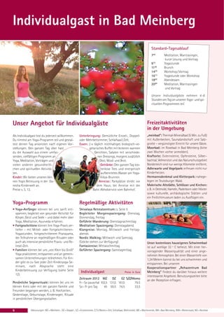 Individualgast in Bad Meinberg
                                                                                                                                  Standard-Tagesablauf
                                                                                                                                  700         Meditation, Mantrasingen,
                                                                                                                                              kurze Lesung und Vortrag
                                                                                                                                  915         Yogastunde
                                                                                                                                  1100        Brunch
                                                                                                                                  1430        Workshop / Vortrag
                                                                                                                                  1615        Yogastunde oder Workshop
                                                                                                                                  1800        Abendessen
                                                                                                                                  2000        Meditation, Mantrasingen
                                                                                                                                              und Vortrag

                                                                                                                                  Unsere Individualgäste nehmen 4–6
                                                                                                                                  Stunden am Tag an unseren Yoga- und spi-
                                                                                                                                  rituellen Programmen teil.




Unser Angebot für Individualgäste                                                                                             Freizeitaktivitäten
                                                                                                                              in der Umgebung
Als Individualgast bist du jederzeit willkommen.            Unterbringung: Gemütliche Einzel-, Doppel-                        „meinbad“: Thermal-Mineralbad (5 Min. zu Fuß)
Du nimmst am Yoga-Programm teil und gestal-                 oder Mehrbettzimmer, Schlafsaal / Zelt.                           mit Außenbecken, Saunalandschaft und Salz-
test deinen Tag ansonsten nach eigenen Vor-                 Essen: 2 × täglich reichhaltiges biologisch-ve-                   grotte – vergünstigter Eintritt für unsere Gäste.
stellungen. Den ganzen Tag über hast                               getarisches Buffet mit leckeren warmen                     Moorbad: im Rosebad in Bad Meinberg (bitte
du die Auswahl aus einem umfas-                                        Gerichten, Salaten mit verschiede-                     zwei Wochen vorher anmelden).
senden, vielfältigen Programm an                                          nen Dressings, morgens zusätzlich                   Kraftorte: Externsteine, Opfersteine, Silber-
Yoga, Meditation, Vorträgen und                                            Obst, Müsli und Brot.                              bachtal, Velmerstot und das Naturschutzgebiet
vielen anderen gesundheitli-                                                Getränke: Den ganzen Tag kos-                     Norderteich sind nur wenige Kilometer entfernt.
chen und spirituellen Aktivitä-                                              tenlose Tees und energetisch                     Adlerwarte und Vogelpark: erfreuen nicht nur
ten.                                                                         aufbereitetes Wasser am Yoga-                    Kinderherzen.
Kinder: Wir bieten unseren klei-                                            Vidya-Brunnen                                     Hermannsdenkmal und Kletterpark: nahege-
nen Yogis Betreuung in der Ga-                                             Anreise: Parkplätze direkt vor                     legen im Teutoburger Wald.
nesha Kinderwelt an.                                                     dem Haus; bei Anreise mit der                        Malerische Altstädte, Schlösser und Kirchen:
Preise s. S. 12.                                                      Bahn Abholservice vom Bahnhof.                          z. B. in Detmold, Hameln, Paderborn oder Höxter
                                                                                                                              sowie kulturelle, archäologische Stätten und
                                                                                                                              ein Freilichtmuseum laden zu Ausflügen ein.
Yoga-Programm                                               Regelmäßige Aktivitäten
• Yoga-Anfänger können bei uns sanft ent-                   Shivalaya Retreatzentrum: s. Seite 5
  spannen, begleitet von gesunder Aktivität für             Begleiteter Morgenspaziergang: Dienstag,
  Körper, Geist und Seele – und dabei mehr über             Donnerstag, Freitag
  Yoga, Meditation, Ayurveda erfahren.                      Geführte Wanderung: Dienstagnachmittag
• Fortgeschrittene können ihre Yoga-Praxis ver-             Meditativer Spaziergang: Dienstagabend
  tiefen – mit Mittel- oder Fortgeschrittenen-              Klangreise: Montag, Mittwoch und freitag-
  Yogastunden, fortgeschrittenem Pranayama,                 abends
  der Teilnahme an regelmäßigen Ritualen oder               Nordic Walking: Mittwoch und Samstag
  auch als intensive persönliche Praxis- und Re-            (Stöcke stehen zur Verfügung)                                     Unser kostenloses hauseigenes Schwimmbad
  treat-Zeit.                                               Fantasiereise: Mittwochmittag                                     ist auf wohlige 32 º C beheizt. Mit einer her-
• Familien können bei uns „von Klein bis Groß“              Geführter Spaziergang: Samstagmittag                              vorragender Wasserqualität und einer ange-
  Yoga praktizieren, entspannen und an gemein-                                                                                nehmen Atmosphäre. Bei einer Wassertiefe von
  samen Unternehmungen teilnehmen. Für Kin-                                                                                   1,34 Metern kannst du bei uns schwimmen und
  der gibt es zu fast jeder Zeit Kinderyoga-Se-                                                                               entspannen. Bei unserem
  minare, nach Absprache steht eine                                                                                           Kooperationspartner „Rehazentrum Bad
  Kinderbetreuung zur Verfügung (siehe Seite                  Individualgast                            Preise in Euro        Meinberg“ findest du darüber hinaus weitere
  12).
                                                                                                                              interessante Angebote. Benutzungszeiten bitte
                                                            Zeitraum 2012 MZ         DZ    EZ S/Z/Womo
                                                                                                                              an der Rezeption erfragen.
Persönliche Segensrituale: können bei uns im                Fr – So pauschal 102,5 131,5 161,5     79,5
kleinen Kreis oder mit der ganzen Familie und               So – Fr pro Tag    45 59,5 74,5        33,5
Freunden begangen werden, z. B. Hochzeiten,
Gedenktage, Geburtstage, Kindersegen, Rituale
in persönlichen Übergangsstadien.


6             Abkürzungen: MZ = Mehrbett-, DZ = Doppel-, EZ = Einzelzimmer, Z / S / Womo = Zelt, Schlafsaal, Wohnmobil, WE = Wochenende, BM = Bad Meinberg, WW = Westerwald, NO = Nordsee
 