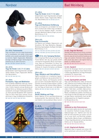 Nordsee                                                                                                          Bad Meinberg
                                                         27.-29.4.
                                                         Yoga für Kinder 3-6 / 7-12 Jahre
                                                         Gerade Kindern macht Yoga besonders viel Spaß!
                                                         Spielen, Basteln, Singen, Yogastunden, Medita-
                                                         tion, Naturerlebnis. MZ 75 €; DZ 90 €; S/Z 57 €.

                                                         27.-29.4.
                                                         Yoga und Meditation Einführung
                                                         Ideal zum Entspannen und Aufladen mit neuer
                                                         Kraft und Positivität. Erfahre Yoga und Medita-
                                                         tion in all ihren Aspekten: Körper- und Atem-
                                                         übungen, Meditation, Mantra-Singen und mehr.
                                                         Beschreibung s. S. 10.
                                                         MZ 117 €; DZ 146 €; EZ 176 €; S/Z 94 €.

                                                         29.4.-4.5.
                                                         Yoga Ferienwoche
                                                         Eine Woche zum Aufladen, Regenerieren und
                                                         Verwöhnen. Mit Yoga, Meditation, Massage-
                                                         Workshop, Spaziergängen, Ausflügen, Vorträgen.
                                                         Beschreibung s. S. 13.
22.-29.4. Fastenwoche                                    29.4.-4.5.: MZ 283 €; DZ 355 €; EZ 430 €; S/Z 225 €.    4.-6.5. Yoga bei Burnout
Yoga und Fasten sind eine ideale Kombination,            29.4.-6.5.: MZ 408 €; DZ 510 €; EZ 615 €; S/Z 328 €.    Ständige Überforderung durch Stress und Arbeit
um zu entschlacken, sich wieder richtig wohl-                                                                    kann zu Burnout führen. An diesem Wochenende
zufühlen und zu starken spirituellen Erfahrungen                  27.4.-4.5. Swinging Nordsee                    lernst du, dass die kontinuierliche Ausübung von
zu kommen. Täglich Yogastunden, Meditation,              Eine einzigartige Mischung aus Coaching für             Yoga und anderen Techniken Stress abbauen
Vorträge und Mantra-Singen. Fachkundige Fas-             frische Klarheit über das, was gerade ansteht           hilft und dir dazu dient, in der eigenen Kraft zu
tenbetreuung. SL: Edith Schumann.                        und kreativer Energiearbeit, Musik und Entspan-         bleiben. SL: Kalidas Stoyloff.
MZ 491 €; DZ 592 €; EZ 697 €; S/Z 410 €.                 nung, Yoga und Trommeltanz. So öffnen sich              MZ 156 €; DZ 185 €; EZ 215 €; S/Z 133 €.
                                                         weite Räume für Inspiration und tiefe, kraftvolle
22.-27.4.                                                Erholung. SL: Susanne Sirringhaus und Narada            4.-6.5. Sanskrit
Yoga für Kinder 3-6 / 7-12 Jahre                         Höfner. MZ 491 €; DZ 592 €; EZ 697 €; S/Z 410 €.        Erlernen der Devanagari-Schrift zum korrekten
Gerade Kindern macht Yoga besonders viel Spaß!                                                                   Aussprechen der Mantras. Gute Vorkenntnisse
Spielen, Basteln, Singen, Yogastunden, Medita-           29.4.-4.5.                                              in Hatha-Yoga, Meditation und Yoga-Philosophie
tion, Naturerlebnis.                                     Yoga, Wandern und Fahrradfahren                         erforderlich. SL: Sitaram Kube.
MZ 157 €; DZ 193 €; S/Z 111 €.                           Täglich erschließen wir in meditativen Spazier-         MZ 156 €; DZ 185 €; EZ 215 €; S/Z 133 €.
                                                         gängen und Radtouren das wunderschöne frie-
27.-29.4.                                                sische Land. Asanas und Pranayama werden                4.-6.5. Spiritualität und Geld
Pranayama, Yoga und Meditation                           ganz auf deine individuellen Bedürfnisse zuge-          Yogis, spirituelle Menschen, haben oft bewusst
Eine wunderbar belebende Erfahrung: harmo-               schnitten. So kannst du diese einfacher in deinen       oder unbewusst die Einstellung, Geld oder sich
nisierende, wärmende und kühlende Atemtech-              Alltag integrieren. Bei schönem Wetter Medita-          mit Geld zu beschäftigen sei "unspirituell". Hier
niken. Frischer Seewind und das Reizklima der            tion und Yoga am Strand oder in der Nähe des            kannst du deine Einstellung gegenüber Fülle ver-
Nordsee führen zur Verbesserung deiner Wider-            Hafens. MZ 335 €; DZ 408 €; EZ 483 €; S/Z 278 €.        ändern: Fülle lieben und leben; Geld als Ener-
standskraft und beugen Erkältungskrankheiten                                                                     gieträger anerkennen und wertschätzen; Alte
vor. Atme gesunde Nordseeluft. Mit nützlichen            4.-6.5.                                                 Muster und Gelöbnisse auflösen; Durchführung
Tipps für deine Yoga Praxis zuhause. Grund-              Nordic Walking und Yoga                                 eines Rituals für Fülle. Als Folge kann sich Erfolg
kenntnisse in Yoga und Meditation erforderlich.          Nordic Walking ist eine gesundheitsfördernde            auf allen Ebenen manifestieren. Auch als Wei-
MZ 126 €; DZ 155 €; EZ 185 €; S/Z 103 €.                 Ausdauersportart. Das dynamische Gehen mit              terbildungsseminar für Yogalehrer geeignet.
                                                         zwei Stöcken in der wunderbaren Natur trainiert         SL: Mirijana Gieron-Hix.
                                                                                                                 MZ 156 €; DZ 185 €; EZ 215 €; S/Z 133 €.

                                                                                                                 4.-6.5.
                                                         4.-6.5.                                                 Vollmond an den Externsteinen
                                                         Kundalini Yoga Einführung                               Die Externsteine gelten als einer der machtvolls-
                                                                                                                 ten natürlichen Kraftorte Europas. Gerade an
                                                         Gründliche Einführung in die Theorie und Praxis         Vollmond-Tagen und - Nächten kann man die
                                                         des Kundalini Yoga. Vorträge und Workshops zu           Kraft der Erde besonders gut spüren und sich
                                                         verschiedenen Themen. In der Praxis: Pranayama          so mit neuer Kraft und Positivität aufladen.
                                                         (Atemübungen), einfache Variationen von Band-           Yoga-Stunden, Mantra-Singen und Meditation
                                                         has, Mantras, Energie-Meditationen und Asanas           im Haus Yoga Vidya bereiten auf das besondere
                                                         in Verbindung mit besonderen Energietechniken.          Erlebnis vor. SL: Sharada Steffens.
                                                         Zur Erhöhung deines Energieniveaus, zur Reini-          MZ 156 €; DZ 185 €; EZ 215 €; S/Z 133 €.
                                                         gung Deines Astralkörpers und zur Erweiterung
                                                         deines Bewusstseins.                                    4.-6.5. Vegetarisch Kochen
                                                                                                                 Vegetarisch essen ist gesund und einfach. Wir
                                                         MZ 126 €; DZ 155 €; EZ 185 €; S/Z 103 €.                kochen gemeinsam und du lernst die Prinzipien



60                           Tagesablauf, Seminarbeginn und -ende: Seite 19. Seminarleiter: Seite 138. Alle Seminare mit Meditation, Mantra-Singen und Yogastunden.
 