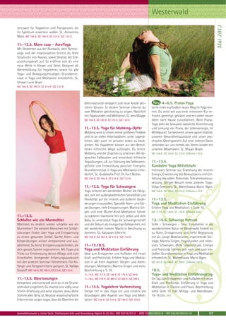 Westerwald




                                                                                                                                                               Mai 2012
teressant für Yogalehrer und Therapeuten, die
ihr Spektrum erweitern wollen. SL: Atmamitra
Mack. MZ 156 €; DZ 185 €; EZ 215 €; S/Z 133 €.

11.-13.5. Move easy - AcroYoga
Mit Elementen aus der Akrobatik, dem Partner-
yoga und der Improvisation brichst du feste
Strukturen von Asanas, sowie Gesetze der Erd-
anziehungskraft auf. So eröffnet sich dir eine
neue Weite in Körper und Geist. Geeignet als
Weiterbildung für Yogalehrer, sowie für alle
Yoga- und Bewegungsfreudigen. Grundkennt-
nisse in Yoga und Meditation erforderlich. SL:
Ishwari Lucie Beyer.
MZ 156 €; DZ 185 €; EZ 215 €; S/Z 133 €.




                                                     Gehirnaktivität verlagern und neue Areale akti-                4.-6.5. Prana-Yoga
                                                     vieren können. In diesem Seminar erlernst du          Lerne einen kraftvollen neuen Weg im Yoga ken-
                                                     zwei Melodien gleichzeitig zu singen. Natürlich       nen. Du wirst wie aus einer intensiven Kur er-
                                                     mit Yogastunden und Meditation. SL: Jens Mügge.       frischt, gereinigt, gestärkt und mit vielen neuen
                                                     MZ 156 €; DZ 185 €; EZ 215 €; S/Z 133 €.              Ideen nach Hause zurückkehren. Beim Prana-
                                                                                                           Yoga steht die bewusste natürliche Anreicherung
                                                     11.-13.5. Yoga für Mobbing-Opfer                      und Lenkung von Prana, der Lebensenergie, im
                                                     Mobbing wird zu einem immer größeren Problem          Mittelpunkt. Sie bestimmt unsere ganze Vitalität,
                                                     und ist an vielen Arbeitsplätzen, unter Jugend-       unseren Gesundheitszustand und unser psy-
                                                     lichen, aber auch im privaten Leben zu beob-          chisches Gleichgewicht. Auf einer tieferen Ebene
                                                     achten. Als Yogalehrer können wir den Betrof-         verbinden wir uns mittels des Atems wieder mit
                                                     fenen hilfreiche Wege aufzeigen. Du lernst:           unserem Wesenskern. SL: Bhajan Noam.
                                                     Mobbing und die Ursachen zu erkennen. Wir be-         MZ 156 €; DZ 185 €; EZ 215 €; Z/Womo 133 €.
                                                     sprechen Fallstudien und entwickeln hilfreiche
                                                     Yogaübungen, z.B. zur Stärkung des Selbstwert-        11.-13.5.
                                                     gefühls und Entwicklung positiver Energien.           Kundalini Yoga Mittelstufe
                                                     Grundkenntnisse in Yoga und Meditation erfor-         Intensives Seminar zur Erweckung der inneren
                                                     derlich. SL: Gudakesha Prof. Dr. Kurt Becker.         Energie, Erweiterung des Bewusstseins und Ent-
                                                     MZ 156 €; DZ 185 €; EZ 215 €; S/Z 133 €.              faltung des vollen Potentials. Teilnahmevoraus-
                                                                                                           setzung: Voriger Besuch eines anderen Yoga-
                                                     11.-13.5. Yoga für Schwangere                         Vidya-Seminars. SL: Maheshwara Mario Illgen.
                                                     Yoga schenkt der werdenden Mutter die Fähig-          MZ 156 €; DZ 185 €; EZ 215 €; Z/Womo 133 €.
                                                     keit, sich mit außergewöhnlicher Sensibilität und
                                                     Flexibilität auf die inneren und äußeren Verän-       11.-13.5.
                                                     derungen einzustellen. Spezielle Atem- und Kör-       Yoga und Meditation Einführung
                                                     perübungen, tiefe Entspannungen, Mantra-Sin-          Erfahre Yoga und Meditation. s. Seite 10.
                                                     gen und eine Mutter-Kind-Meditation führen            MZ 117 €; DZ 146 €; EZ 176 €; Z/Womo 94 €.
11.-13.5.                                            zu stärkerer Harmonie mit sich selbst und dem
Schlafen wie ein Murmeltier                          Baby. So unterstützt Yoga die Schwangerschaft         13.-16.5. Schweige Retreat
Möchtest du endlich wieder schlafen wie ein          und die Geburt als einzigartige Gelegenheit, mit      Stille – Schweigen – Sein. Eingebettet in die
Murmeltier? Die meisten Menschen mit Schlaf-         der weiblichen inneren Macht in Berührung zu          wunderschöne Natur im Westerwald findest du
störungen finden über Yoga und Entspannung           kommen. SL: Katyayani Ulbricht.                       zu Ruhe, Entspannung und tiefer Begegnung
zu einem gesunden Schlaf. Sanfte Atem- und           MZ 156 €; DZ 185 €; EZ 215 €; S/Z 133 €.              mit dir. Lange Meditationen, inspirierende Vor-
Körperübungen wirken entspannend und aus-                                                                  träge, Mantra-Singen, Yogastunden und inten-
gleichend. Du lernst Entspannungstechniken, die      11.-13.18.5.                                          sives Schweigen. Mehr Lebensfreude, Energie
dein ganzes System regenerieren. Mit Tipps und       Yoga und Meditation Einführung                        und Positivität können sich nach und nach ein-
Tricks zur Entstressung deines Alltags und zum       Ideal zum Entspannen und Aufladen mit neuer           stellen. Grundkenntnisse in Yoga und Meditation
Einschlafen. Anregender Erfahrungsaustausch          Kraft und Positivität. Erfahre Yoga und Medita-       erforderlich. SL: Maheshwara Mario Illgen.
mit den anderen Seminar-Teilnehmern. Für An-         tion in all ihren Aspekten: Körper- und Atem-         MZ 201 €; DZ 245 €; EZ 290 €; Z/Womo 167 €.
fänger und Fortgeschrittene geeignet. SL: Kalidas    übungen, Meditation, Mantra-Singen und mehr.
Stoyloff. MZ 156 €; DZ 185 €; EZ 215 €; S/Z 133 €.   Beschreibung s. S. 10.                                18.5.
                                                     11.-13.5.: MZ 117 €; DZ 146 €; EZ 176 €; S/Z 94 €.    Yoga- und Meditation Einführungstag
11.-13.5. Obertonsingen                              11.-18.5.: MZ 379 €; DZ 480 €; EZ 585 €; S/Z 298 €.   Ein Tag zum Entspannen und Aufladen mit neuer
Kompetent und humorvoll wirst du in die Grund-                                                             Kraft und Positivität. Einführung in Yoga und
techniken eingeführt. Du machst eine völlig neue     11.-13.5. Yogalehrer Vorbereitung                     Meditation in Theorie und Praxis. Beschreibung
Stimm-Erfahrung und wirst staunen, wozu deine        Steige tief in das Yoga ein und erfahre die           siehe Seite 10. Inkl. Mittag- und Abendessen.
Stimme alles fähig ist. Neueste wissenschaftliche    Grundlagen aller Aspekte von Yoga und Medi-           10-18 Uhr. 54 €.
Erkenntnisse zeigen sogar, dass die Obertöne die     tation. MZ 126 €; DZ 155 €; EZ 185 €; S/Z 103 €.



Anmeldeformular s. letzte Seite. Telefonische Info und Anmeldung täglich 8-20 Uhr: BM 05234 / 87-0 · WW 02685 / 8002-0 · NO 04426 / 90416-10             63
 