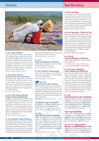 Nordsee                                                                                                         Bad Meinberg
                                                                                                                8.-10.6. Lach-Yoga
                                                                                                                Lerne die Kraft des tiefen, echten Lachens kennen
                                                                                                                und die Verbindung zwischen dem Lachen aus
                                                                                                                dem Bauch und der Freude im Herzen. Du lernst
                                                                                                                verschiedene Entspannungstechniken, erhei-
                                                                                                                ternde und humorvolle Yoga- und Lachübungen
                                                                                                                kennen. Yogalachen weckt Lebensfreude, gleicht
                                                                                                                aus, harmonisiert, reinigt und stärkt Körper und
                                                                                                                Geist. SL: Satyam Joachim Clemens.
                                                                                                                MZ 156 €; DZ 185 €; EZ 215 €; S/Z 133 €.

                                                                                                                8.-10.6. Yoga Nidra - Schlaf des Yogi
                                                                                                                Einführung und praktische Unterweisung in die
                                                                                                                Tiefen der yogischen Entspannungstechnik Yoga
                                                                                                                Nidra - entwickelt vom Sivananda Schüler
                                                                                                                Swami Satyananda Saraswati. Yoga Nidra er-
                                                                                                                möglicht es, physische, emotionale und mentale
                                                                                                                Spannungen zu lösen und vollkommen zu ent-
                                                                                                                spannen. Eine Reise ins Unbewusste. Für Anfän-
                                                                                                                ger und Fortgeschrittene geeignet. Auch als Wei-
                                                                                                                terbildungsseminar für Yogalehrer geeignet.
                                                                                                                SL: Ambika Koehlers.
3.-8.6. Yoga und Reiten                                 gung deines Astralkörpers und zur Erweiterung           MZ 156 €; DZ 185 €; EZ 215 €; S/Z 133 €.
Yoga verfeinert deine Reitkunst. Durch Medita-          deines Bewusstseins. SL: Florian Keil.
tion und Mantra-Singen erlangst du mehr Ruhe.           MZ 120 €; DZ 148 €; EZ 176 €; S/Z 98 €.                 8.-10./15.6.
Die speziellen Yogastunden kräftigen deine                                                                      Yoga und Meditation Einführung
Muskulatur und Gelenke. Dein Sitz und Feinge-           8.-10.6.                                                Erfahre Yoga und Meditation in all ihren Aspek-
fühl werden verbessert. Unter Leitung einer             Yoga und Meditation Einführung                          ten, siehe Seite 10.
kompetenten Pferdewirtin reitest du auf gut             Erfahre Yoga und Meditation in all ihren Aspek-         8.-10.6.: MZ 117 €; DZ 146 €; EZ 176 €; S/Z 94 €.
ausgebildeten Westernpferden im gesunden                ten, Beschreibung siehe Seite 10.                       8.-15.6.: MZ 379 €; DZ 480 €; EZ 585 €; S/Z 298 €.
Reizklima der Nordsee. Egal ob mit oder ohne            MZ 117 €; DZ 146 €; EZ 176 €; S/Z 94 €.
Reiterfahrung. SL: Melanie Vagt.                                                                                8.-10.6. Yoga, Schwimmen,
MZ 477 €; DZ 564 €; EZ 654 €; S/Z 417 €.                8.-10.6. Yogalehrer Vorbereitung                        Sauna, Massage und Meditation
                                                        Steige tief in das Yoga ein und erfahre die             Kurzurlaub zum Regenerieren, Aufladen und
7.-10.6. Asana-Intensiv -                               Grundlagen aller Aspekte von Yoga und Medi-             Relaxen. Tagesablauf: Freitag: Yogastunde,
Variationen zur Yoga Vidya Reihe                        tation. SL: Shivakami Bretz.                            Abendessen. 20.00 Uhr Meditation, Mantrasin-
Täglich zwei lange Yogastunden, u.a. bereichert         MZ 120 €; DZ 148 €; EZ 176 €; S/Z 98 €.                 gen, anschließend Begrüßung, Vorstellen des
mit Harmonium und inspirierenden Texten.                                                                        Programms. Samstag: Vormittags Meditation,
In diesen Tagen kommst du wieder zu dir, du                   10.-15.6.                                         Vortrag, Yogastunde. Nachmittags Programm:
lädst dich auf und bereicherst deine Yogapraxis         Sinn und roten Faden erkennen                           Schwimmen und Sauna im Thermal-Mineralbad;
oder deinen Yoga-Unterricht. Ein Genuss für             Wege zur Standortbestimmung und Neuorien-               Ayurveda-Massage. Sonntag: Vormittags Medi-
Yogafreunde. Mittelstufe und Fortgeschrittene.          tierung. Erlerne Möglichkeiten, mit Herz und            tation, Vortrag, Yogastunde. Nach dem Brunch
SL: Shankara Wenzel.                                    Verstand deine Ziele zu verwirklichen. Yogische         Abschlussworkshop. Seminarende ca. 14.30 Uhr.
MZ 213 €; DZ 255 €; EZ 297 €.                           Methoden der Wahrnehmung und ganzheitliches             MZ 159 €; DZ 188 €; EZ 218 €; S/Z 136 €.
                                                        Coaching zeigen dir deine Ressourcen aber auch
8.-10.6. Gute Nordseeluft und                           Stolpersteine. Erspüre deine wahren Bedürfnisse.        8.-15.6.
fortgeschrittene Atemübungen                            SL: Shivakami Bretz.                                    Achtsamkeitspraxis Lehrer Ausbildung
Kabalaphati und Wechselatmung beherrschst du            MZ 320 €; DZ 390 €; EZ 460 €; S/Z 265 €.                Lerne deine eigene Achtsamkeit zu schulen und
ausreichend? Dann lass dich umfassend in das                                                                    auszubauen und Kurse in Achtsamkeitspraxis
einstündige Pranayama einweisen. Diese fort-            10.-15./17.6. Yoga Ferienwoche                          anzuleiten. Intensivseminar. Grundkenntnisse in
geschrittenen Atemtechniken üben wir mehr-              Eine Woche zum Aufladen, Regenerieren und               Yoga und Meditation erforderlich. Beschreibung
mals täglich in unserem wunderschönen Garten            Verwöhnen, Beschreibung siehe Seite 13.                 siehe Seite 205. SL: Adriaan van Wagensveld.
und am Strand. Frische Nordseeluft fördert              10.-15.6.: MZ 270 €; DZ 340 €; EZ 410 €; S/Z 215 €.     MZ 567 €; DZ 668 €; EZ 773 €; S/Z 486 €.
zusätzlich die Erneuerung deines gesamten               10.-17.6.: MZ 390 €; DZ 488 €; EZ 586 €; S/Z 313 €.
Körper- und Geistsystems. Mit geführten Medi-                                                                   10.6. Yoga Verwöhntag
tationen. SL: Devani Purvis.                            10.-15.6.                                               Ein Tag, um dich richtig zu verwöhnen, den Alltag
MZ 120 €; DZ 148 €; EZ 176 €; S/Z 98 €.                 Yoga, Wandern und Fahrradfahren                         zu vergessen und die Seele baumeln zu lassen:
                                                        Täglich erschließen wir in meditativen Spazier-         Yogastunde, Spaziergang, Massage-Workshop und
8.-10.6. Kundalini Yoga Einführung                      gängen und Radtouren das wunderschöne frie-             Meditation. Mit vegetarischem Vollwert-Mittag-
Gründliche Einführung in die Theorie und Praxis         sische Land. Asanas und Pranayama werden                essen und Abendessen. 10.00-18.45 Uhr. 56 €.
des Kundalini Yoga. Vorträge und Workshops zu           ganz auf deine individuellen Bedürfnisse zuge-
verschiedenen Themen. In der Praxis: Pranayama          schnitten. So kannst du diese einfacher in deinen       10.-15./17.6. Yoga und Moor
(Atemübungen), einfache Variationen von Band-           Alltag integrieren. Bei schönem Wetter Medita-          Wellness- und Wohlfühlwoche 5 Tage
has, Mantras, Energie-Meditationen und Asanas           tion und Yoga am Strand oder in der Nähe des            Verwöhne dich und lasse deine Seele baumeln.
in Verbindung mit besonderen Energietechniken.          Hafens.                                                 Relaxe mit Moorbädern, Tiefenentspannung und
Zur Erhöhung deines Energieniveaus, zur Reini-          MZ 320 €; DZ 390 €; EZ 460 €; S/Z 265 €.                fachkundiger ayurvedischer Massage: Dein Rü-



74                           Tagesablauf, Seminarbeginn und -ende: Seite 19. Seminarleiter: Seite 138. Alle Seminare mit Meditation, Mantra-Singen und Yogastunden.
 