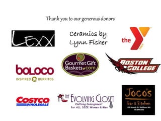 Thank you to our generous donors
Ceramics by
Lynn Fisher
 