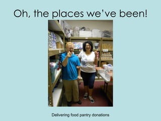 Oh, the places we’ve been!
Delivering food pantry donations
 