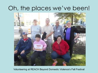 Oh, the places we’ve been!
Volunteering at REACH Beyond Domestic Violence’s Fall Festival
 