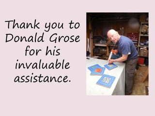 Thank you to
Donald Grose
for his
invaluable
assistance.
 