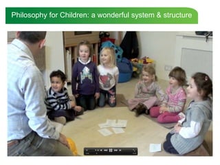 Philosophy for Children: a wonderful system & structure<br />