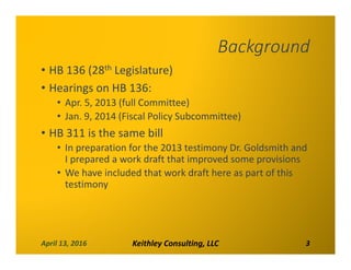 Background
• HB 136 (28th Legislature)
• Hearings on HB 136:
• Apr. 5, 2013 (full Committee)
• Jan. 9, 2014 (Fiscal Policy...