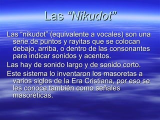 Las  “Nikudot” ,[object Object],[object Object],[object Object]