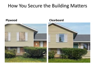 How You Secure the Building Matters
Plywood Clearboard
 