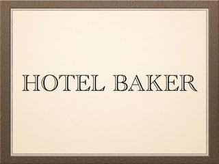 HOTEL BAKER
 