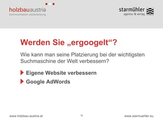 Werden Sie „ergoogelt“? Wie kann man seine Platzierung bei der wichtigsten Suchmaschine der Welt verbessern? 16 Eigene Website verbessern Google AdWords 