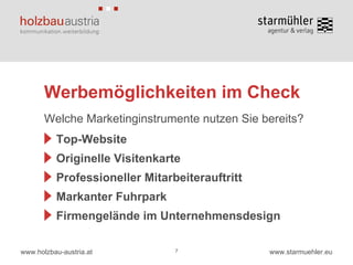 Werbemöglichkeiten im Check Welche Marketinginstrumente nutzen Sie bereits? 7 Top-Website Originelle Visitenkarte Professioneller Mitarbeiterauftritt Markanter Fuhrpark Firmengelände im Unternehmensdesign 