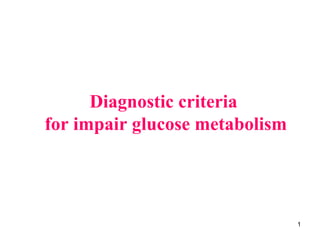 Diagnostic criteria  for impair glucose metabolism 