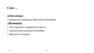 Cont …
Advantages
• Reduces the scattering of light and the absorbance
Drawbacks
• Time required to complete the analysis.
• Technical skills required for handling.
• High price of reagents.
2/3/2024 HbA1C 15
 