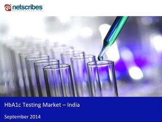 Insert Cover Image using Slide Master View 
Do not distort 
HbA1c Testing Market – India 
September 2014  