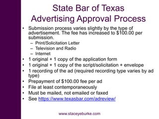 State Bar of Texas
Advertising Approval Process
www.staceyeburke.com
• Submission process varies slightly by the type of
a...