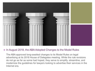 + In August 2018, the ABA Adopted Changes to the Model Rules
The ABA approved long-awaited changes to its Model Rules on l...
