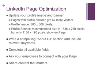 +
LinkedIn Page Optimization
 Update your profile image and banner.
 Pages with profile pictures get 6x more visitors.
...