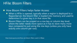 http://www.quora.com/How-are-bloom-filters-used-in-HBase
 