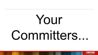 Your
Committers...
 