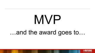 MVP
…and the award goes to…
 