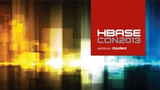 HBaseCon 2013: General Session