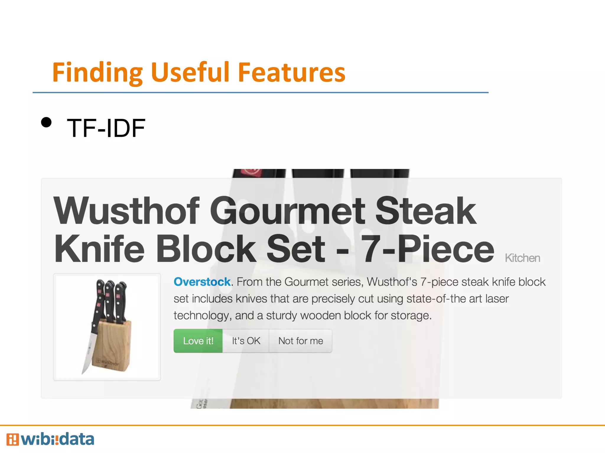 Finding	
  Useful	
  Features	
  
•  TF-IDF
 